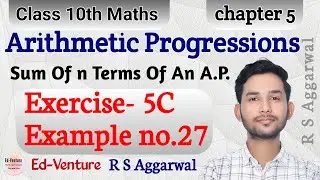 Exercise 5C | Example no.27 | A.P. | Class 10th Maths | RS Aggarwal | Ed-Venture | Himanshu Singh