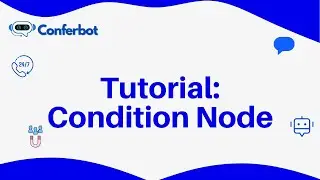 Conferbot Tutorial: Advanced Flow Control with the Condition Node