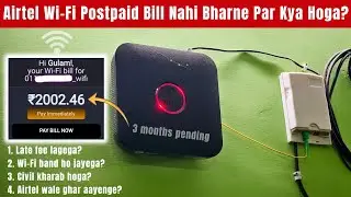 Airtel WiFi Postpaid Bill Nahi Bhara To Kya Hoga? | Airtel Fiber Recharge Nahi Kiya To Kya Hoga