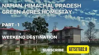 NAHAN | Himachal Pardesh | Green Acres Homestay | Weekend Trip | Offbeat Destination | GetSetGo2.0 |