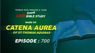 700. Mt 21: 1-9. Live. Catena aurea led by Thomas Paul and Team