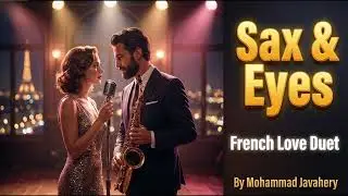 Tes Yeux et le Saxophone (Sax & Eyes) | French Romantic Duet