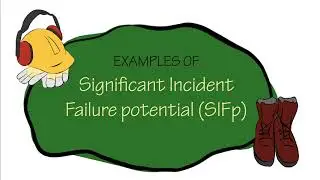 Examples of Significant Incident Failure Potential (SIFp)