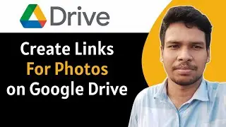 How to Create Link for Photos in Google Drive - Full Guide