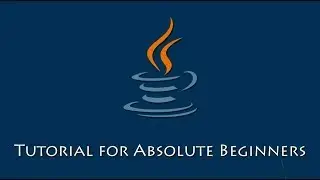 Java Tutorial for Absolute Beginners - Full Course