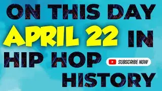 ON THIS DAY IN HIP HOP HISTORY, APRIL 22