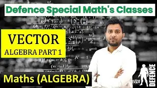 VECTOR ALGEBRA PART 1 || Maths Classes for Defence Exams