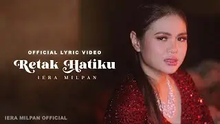 Iera Milpan - Retak Hatiku (Official Music Video) | Soul-Stirring Melodies and Visual Harmony