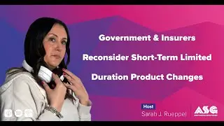 Government & Insurers Reconsider Short-Term Limited Duration Product Changes
