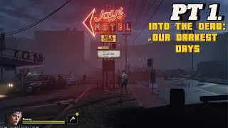Into the dead our darkest days part 1