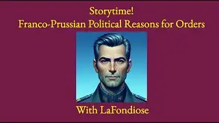 Storytime! Franco-Prussian Political Reasons for Orders
