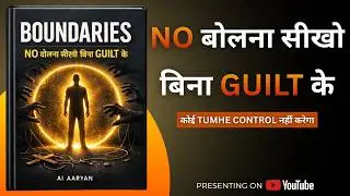 NO बोलना सीखो बिना GUILT के 🔥 | Boundaries की Dark Psychology | कोई TUMHE CONTROL नहीं करेगा