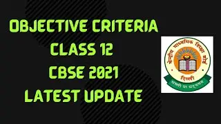 CBSE Class 12 2021 Objective Criteria