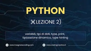 Corso Python: Lezione 2 - Variabili, Tipi Dati e Type Hinting