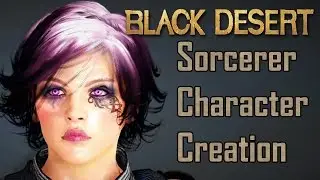 Создание персонажа Black Desert &mdash; английская версия