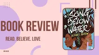 Podcast 13: A Song Below Water by Bethany C. Morrow | BOOK REVIEW
