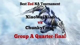 TL;DW - XiaoWeiXiao vs ChunkyFresh - Best Zed NA Charity Tournament - Group A Quarter-Final