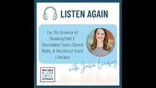 [Listen Again] Ep. 70: Science of Reading Part 1: Decodable Texts, Sound Walls, & the Aim of Earl...