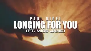 Paul Rigel - Longing For You (ft. Miss Jane) [Official Music Lyric Video]