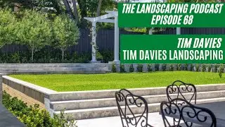 The Landscaping Podcast Ep68 - Tim Davies - Tim Davies Landscaping