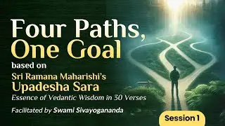 Upadesha Sara | Four Paths, One Goal | Session 1 | Swami Shivayogananda