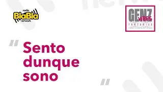 GenZVibes - SENTO DUNQUE SONO | 8-10-2025