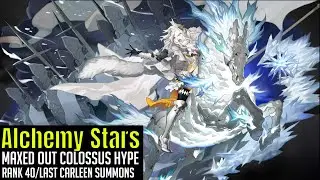 Alchemy Stars - Maxed Out Colossus/Rank 40/Last Shot At Dupe Carleen