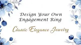 Design Your Own Engagement Ring