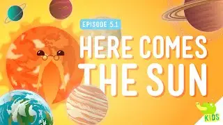 Here Comes the Sun: Crash Course Kids #5.1