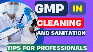 🔬✨ Ultimate Guide to Good Manufacturing Practices (GMP) in Cleaning & Sanitization! ✨🔬