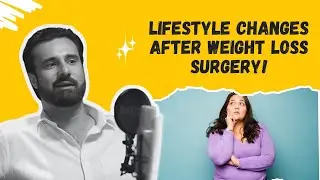 Lifestyle Changes After Weight Loss Surgery | Dr Shehryar Ahmad Niazi