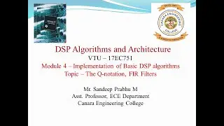 VTU DSPA 17EC751 M4 L1 Implementation of Basic DSP algorithms, The Q notation, FIR Filters
