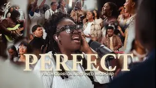 PERFECT | Faith Corrica & Refined Worship