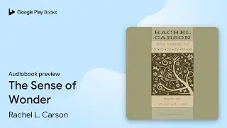 The Sense of Wonder by Rachel L. Carson &middot; Audiobook preview