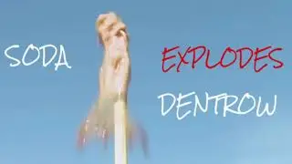 Dentrow - Soda Explodes