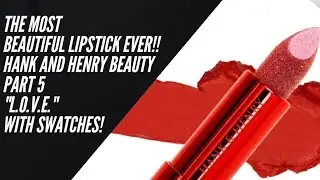 THE MOST BEAUTIFUL LIPSTICK EVER! PART 5 HANK AND HENRY 