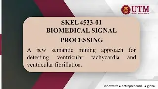 Semantic Mining Technique for Detect VT and VF - SKEL 4533 (Biomedical Signal Processing)
