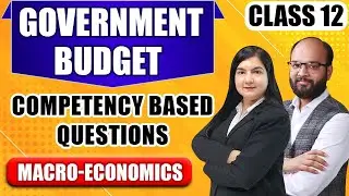 Government Budget Competency Based Questions | Government Budget Macroeconomics Class 12 |CBSE Board