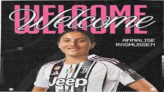 ANNALISE RASMUSSEN ALLA JUVENTUS WOMEN!!! | SUL GONG FINALE, L'ATTACCANTE PER MISTER CANZI!!!
