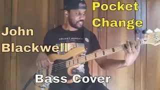John Blackwell - Pocket Change (Bass Cover)