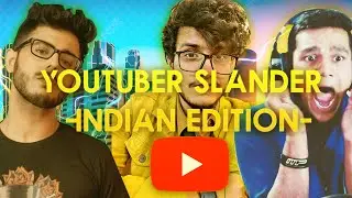 Youtubers Slander-INDIAN EDITION-!