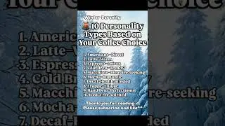 🌋 10 Personality Types Based on Your Coffee ChoiceWinter Serenity#Coffee #Personality #TasteTest