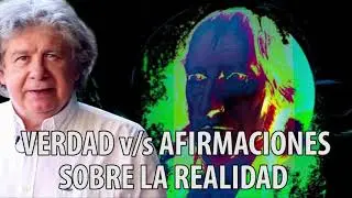 Fernando Villegas - Verdad y Afirmaciones sobre la realidad