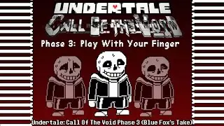 UNDERTALE: CALL OF THE VOID PHASE 3 || Play With Your Finger
