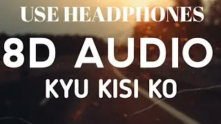 8D AUDIO | Kyun Kisi Ko - Udit Narayan | Tere Naam | Salman Khan, Bhumika Chawla | dhakads 8d |