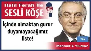 Mehmet Yılmaz: 'İ&ccedil;inde olmaktan gurur duyamayacağımız liste!' 19/11/25 Halil Ferah ile Sesli K&ouml;şe