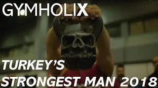 Turkey's Strongest Man 2018 (Powered by Gymholix)
