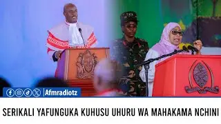 SERIKALI YAFUNGUKA KUHUSU UHURU WA MAHAKAMA NCHINI