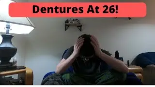 DENTURES AT 26 - My Journey Getting Dentures - First Visit