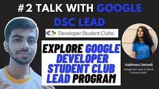 Talk with Google DSC Lead|Google Student Developer Club Lead Program|Insights of Google DSC Program